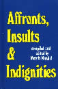 Affronts Insults & Indignities